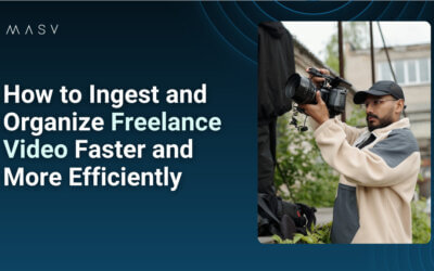 How to Ingest Freelance Video Faster and With Fewer Headaches
